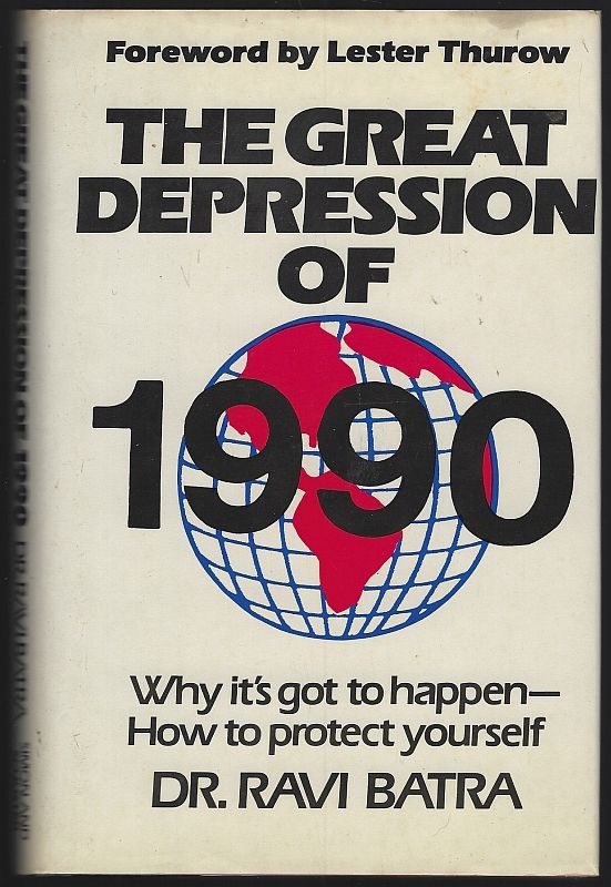 Batra, Dr. Ravi - Great Depression of 1990 Why It's Got Happen How to Protect Yourself
