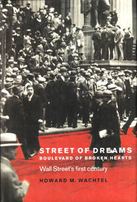 Street of Dreams - Boulevard of Broken Hearts: Wall Street's First Century