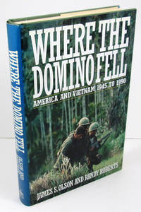 Where the Domino Fell: America and Vietnam, 1945 to 1990 by Olson, James S; Roberts, Randy - 1991-01-01