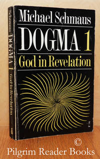 Dogma, Volume 1: God in Revelation. by Schmaus, Michael - 1968