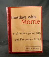 Tuesdays with Morrie: an old man, a young man and life&#039;s greatest lesson by Albom, Mitch - 1997