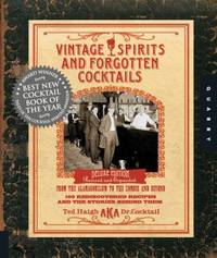 image of Vintage Spirits and Forgotten Cocktails : From the Alamagoozlum to the Zombie 100 Rediscovered Recipes and the Stories Behind Them