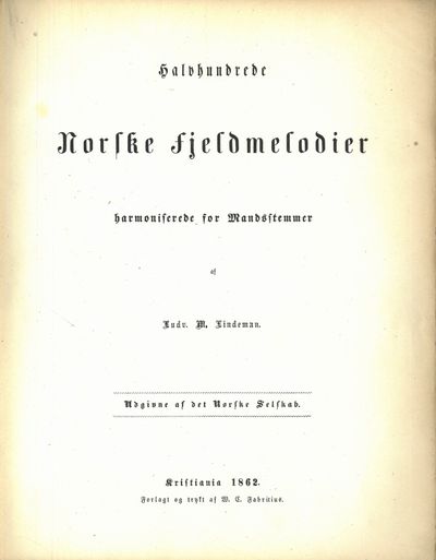 Halvhundrede Norske Fjeldmelodier harmoniserede…