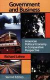 Government and Business: American Political Economy In Comparative Perspective, 2nd Edition by Lehne R - 2005-03-04