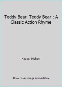 Teddy Bear, Teddy Bear : A Classic Action Rhyme