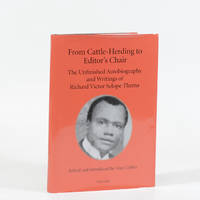 cover of From Cattle-Herding to Editor's Chair. The Unfinished Autobiography and Writings of Richard Victor Selope Thema