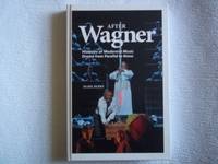image of After Wagner: Histories of Modernist Music Drama from Parsifal to Nono