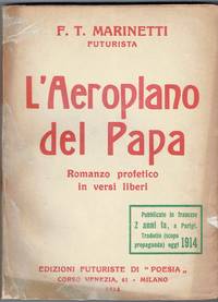 L’Aeroplano del Papa, Romanzo profetico in versi liberi. by F. T Marinetti - Signed First Edition - 1914 - from G.Gosen Rare Books & Old Paper, ABAA, ILAB (SKU: 270)