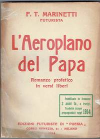 LâAeroplano del Papa, Romanzo profetico in versi liberi. by Marinetti, F. T - 1914