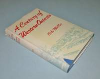 image of A Century of Western Ontario; the Story of London, "The Free Press" and Western Ontario 1849-1949