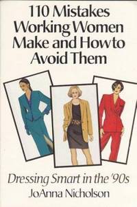 110 Mistakes Working Women Make and How to Avoid Them : Dressing Smart in the '90s