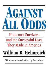 Against All Odds: Holocaust Survivors and the Successful Lives They Made in America
