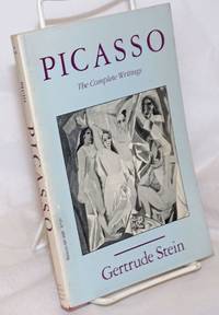 Picasso: the complete writings with 15 illustrations by Stein, Gertrude, edited by Edward Burns, foreword by Leon Katz & Edward Burns - 1985