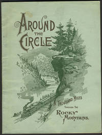 Around the Circle.  One Thousand Miles through the Rocky Mountains, Being a Descriptive of a Trip among Peaks, over Passes, and through Canons of Colorado. Travel guide by Denver & Rio Grande R. R - 1896