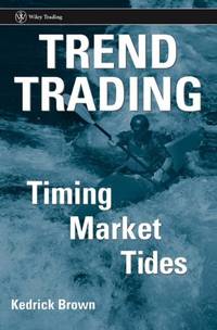 Trend Trading: Timing Market Tides: 273 (Wiley Trading)