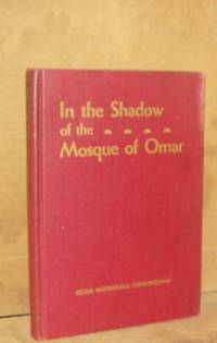 In the Shadow of the Mosque of Omar by Cunningham, Bessie Mothersill - 1932