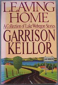 LEAVING HOME: A Collection of Lake Wobegon Stories