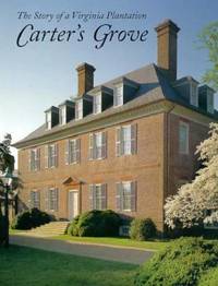 Carter's Grove : The Story of a Virginia Plantation