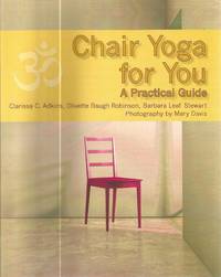Chair Yoga for You: A Practical Guide