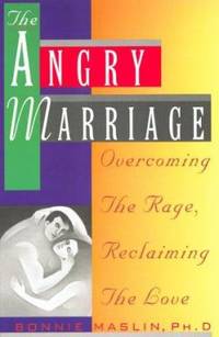 Angry Marriage : Overcoming the Rage, Reclaiming the Love