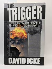 The Trigger: The Lie that Changed the World - Who Really Did It and Why