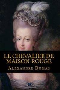 Le Chevalier De Maison-Rouge (French Edition) by Alexandre Dumas - 2016-12-01