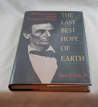 The Last Best Hope of Earth: Abraham Lincoln and the Promise of America