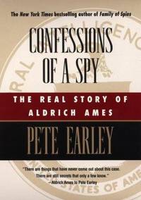 Confessions of a Spy : The Real Story of Aldrich Ames
