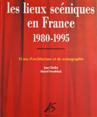 cover of Les lieux scéniques en France 1980-1995 : 15 ans d'architecture et de scénographie