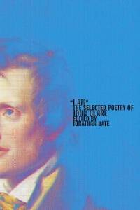 I Am : The Selected Poetry of John Clare