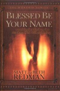 Blessed Be Your Name : Worshipping God on the Road Marked with Suffering