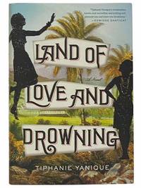 Land of Love and Drowning: A Novel