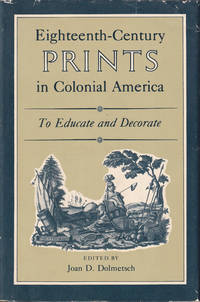 Eighteenth Century Prints in Colonial America: To Educate and Decorate