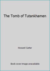 The Tomb of Tutankhamen by Carter, Howard - 1972