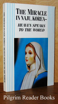 The Miracle In Naju, Korea: Heaven Speaks To The World by Kim, Julia - 1992