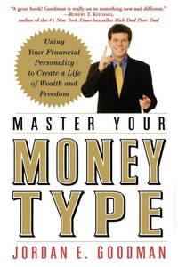 Master Your Money Type: Using Your Financial Personality to Create a Life of Wealth and Freedom