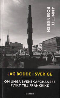 JAG BODDE I SVERIGE. Om unga svenskafghaners…