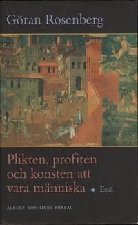 PLIKTEN, PROFITEN OCH KONSTEN ATT VARA MÄNNISKA.
