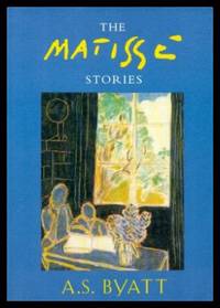 THE MATISSE STORIES by A. S Byatt - Paperback - Fourth Printing - 1995 - from W. Fraser Sandercombe (SKU: 216483)