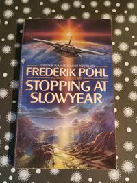 Stopping at Slowyear; Stopping at Slow Year by Pohl, Frederik; Frederik Pohl - 1992 (1991)