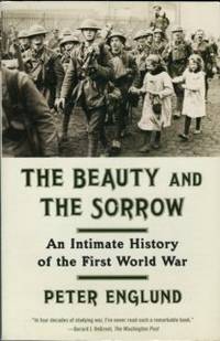 image of The Beauty And The Sorrow: An Intimate History Of The First World War