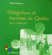 image of Villégiature et tourisme au Québec. Tome1 : 1800-1910