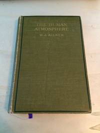 The Human Atmosphere or The Aura Made Visible by the Aid of Chemical Screens by Walter J. Kilner - 1911