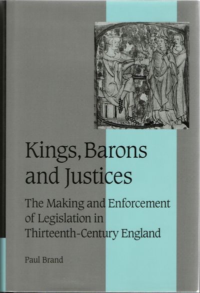 [HISTORY] KINGS, BARONS, AND JUSTICES: THE MAKING AND ENFORCEMENT OF LEGISLATION IN THIRTEENTH CENTURY ENGLAND (CAMBRIDGE STUDIES IN MEDIEVAL LIFE AND THOUGHT; FOURTH SERIES