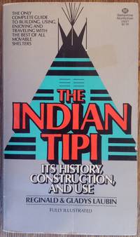 image of The Indian Tipi : Its History, Construction, and Use