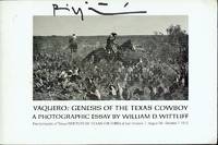 Vaquero: Genesis of the Texas Cowboy by William D Wittliff - Paperback - Signed - 1972 - from Bookmarc's (SKU: EC9500BB)