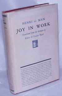 Joy in Work. Translated from the German by Eden &amp; Cedar Paul de de Man, Henri - 1929