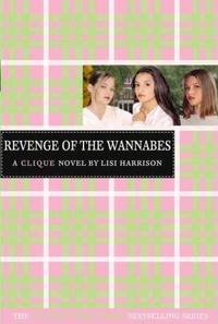 Revenge of the Wannabes: A Clique Novel by Lisi Harrison - 2005