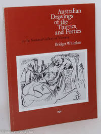 Australian Drawings of the Thirties and Forties, in the National Gallery of Victoria