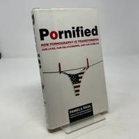 Pornified: How Pornography Is Transforming Our Lives, Our Relationships, and Our Families